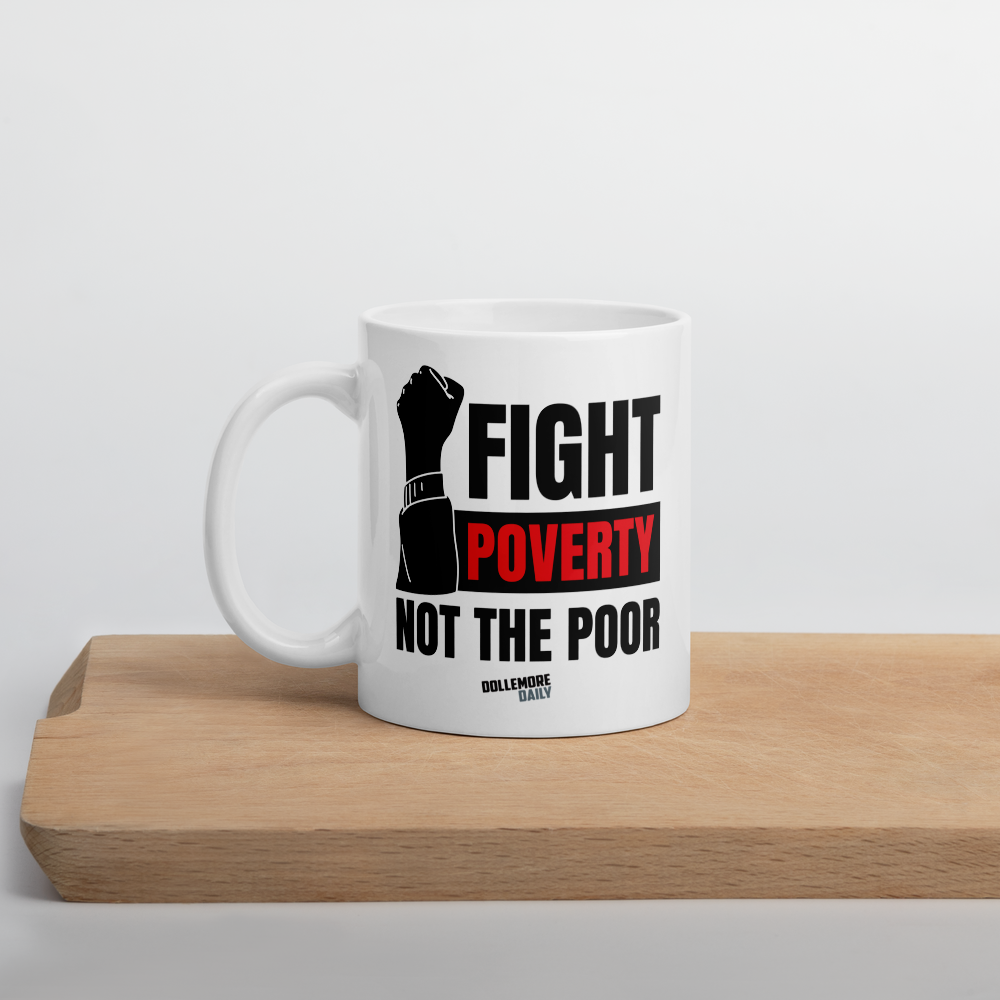 Fight Poverty Not The Poor White glossy mug