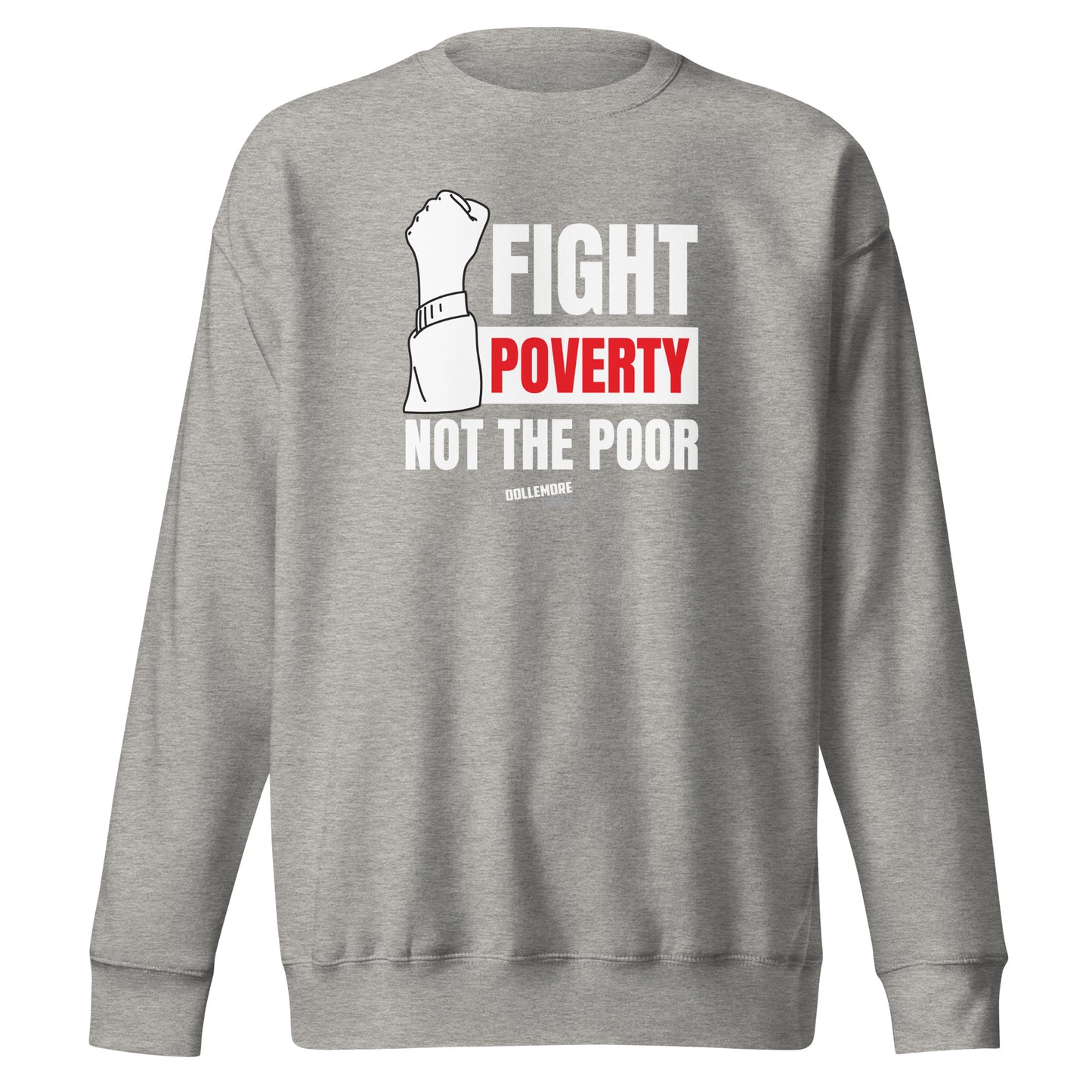 Fight Poverty Not The Poor - White Letters - Unisex Premium Sweatshirt