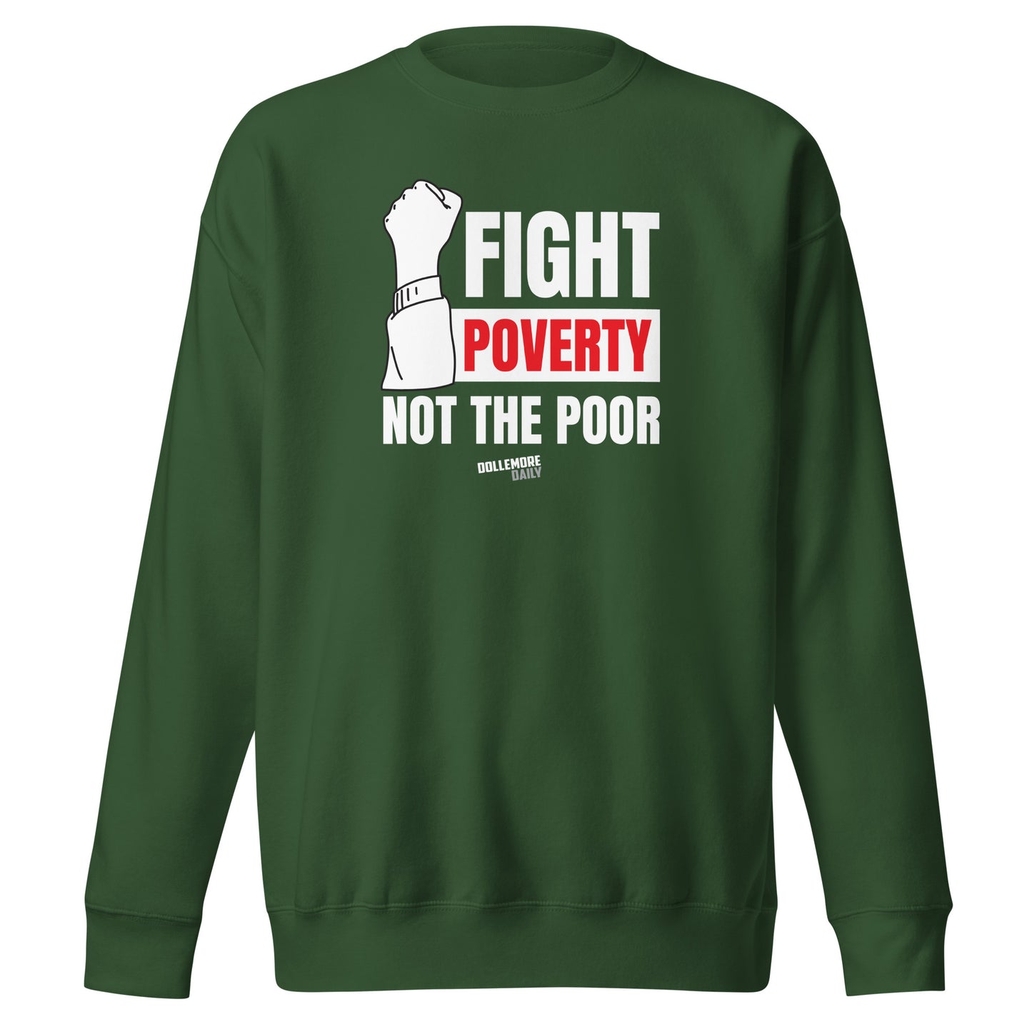 Fight Poverty Not The Poor - White Letters - Unisex Premium Sweatshirt