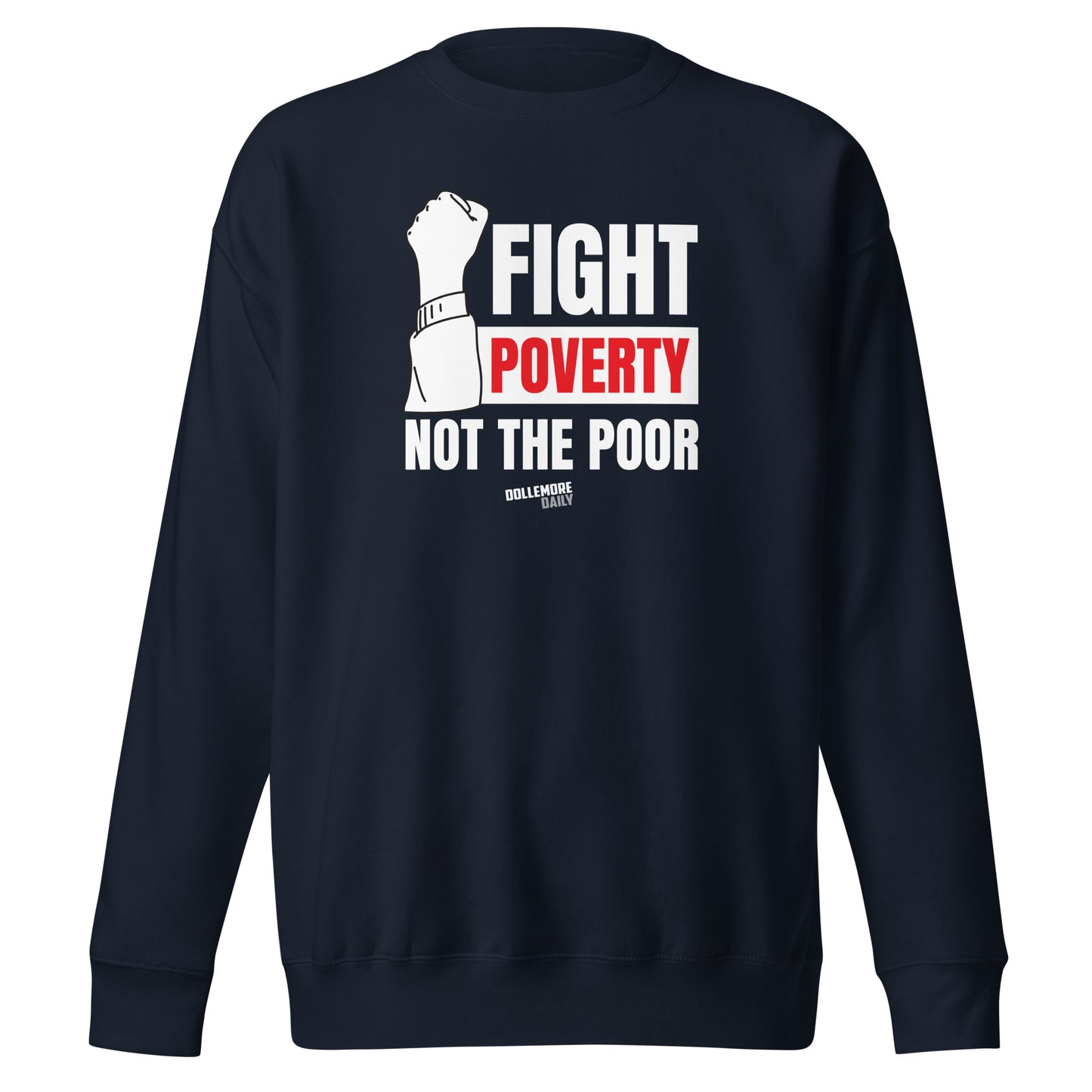 Fight Poverty Not The Poor - White Letters - Unisex Premium Sweatshirt