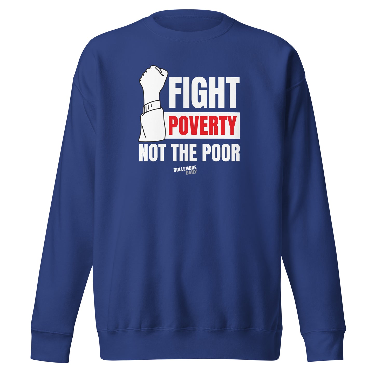 Fight Poverty Not The Poor - White Letters - Unisex Premium Sweatshirt