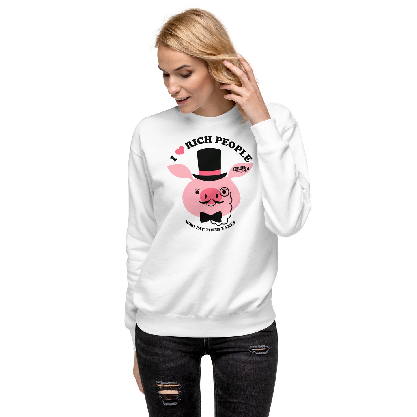 Rich People Paying Taxes PIG EDITION Unisex Premium Sweatshirt