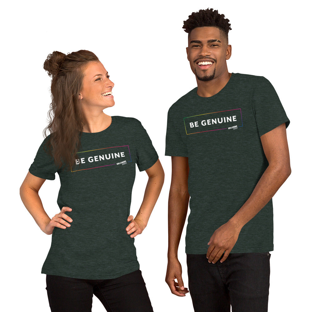 Be Genuine Unisex t-shirt