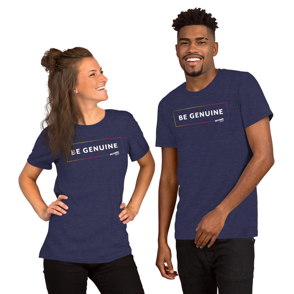 Be Genuine Unisex t-shirt